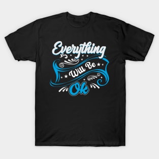 Everything will be OK T-Shirt